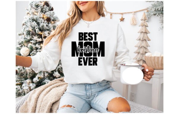 Best Mom Ever Kristina – Graphics and Crafts