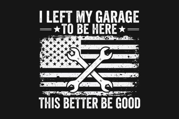 I Left My Garage to Be Here This Better