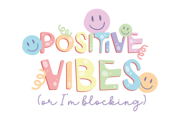 Positive Vibes Only Graphics for Crafts